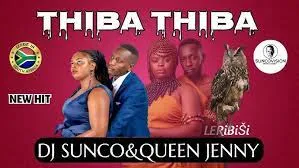 DJ SUNCO & QUEEN JENNY – THIBA THIBA (LERIBIŠI)