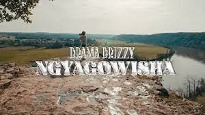 Drama Drizzy – Ngyagowisha