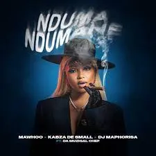 MaWhoo, Kabza De Small and DJ Maphorisa – Nduma Ndumane [Ft. Da Muziqal Chef]