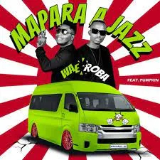 Mapara A Jazz – Wae Roba (ft Pumpkin)