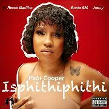 Pabi Cooper - Isiphithiphithi ( Official Video ) ft Reece Madlisa , Busta929 & Joocy