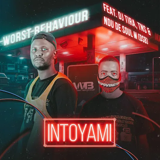 Worst Behaviour - Into Yami (ft. Dj Tira , Tns & Ndu De Soul M (DSB)