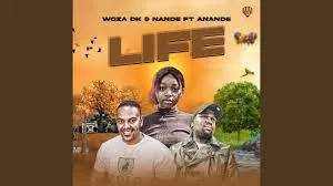 Woza DK – Life (feat. Nande & Anande)