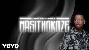 DJ Stokie & Eemoh – Masithokoze