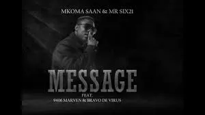 Mkoma Saan – Message Ft Mr Six21 DJ Dance x 9406 Mavern & Bravo De Virus