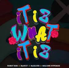 Robot Boii, Mavest and MaSilver – IT IZ WHAT IT IZ [Feat. malume.hypeman]