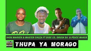 9406 Marven x Master Chuza – Thupa Ya Morago Ft Dios 1D, Drusa SA & Peace Maker (Original)