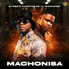 DJ KSB x HarryCane & Makhadzi - Machonisa