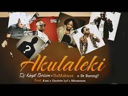 Dj Kayd Boizen,DaMabusa,Dr Bareng – Akulaleki feat.(iFani,Charlotte Lyf,Mkomasaan)