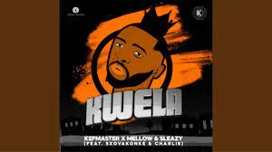 Kefmaster & Mellow & Sleazy – Kwela feat. Sxovakonke & Charlie