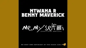 Ntwana_R x Benny Maverick – Me,Myself And I (Bootleg)