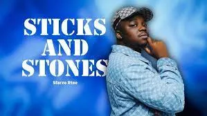 Sfarzo Rtee – Sticks and stones