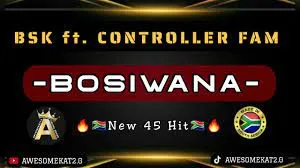 BSK & CONTROLLER FAM – BOSIWANA (NEW 45)