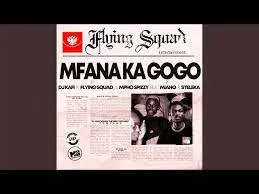 Dj Kafi, Flying Squad & Mpho Spizzy – Mfana Ka Gogo [Remix] feat. Miano & Steleka