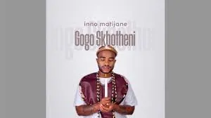 Inno Matijane – Gogo Skhotheni