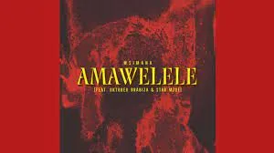 Msimana – Amawelele feat. Oktober BraBiza & Star Mzoe