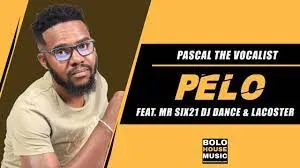 Pascal The Vocalist – Pelo (Feat. Mr Six21 DJ Dance & Lacoster)