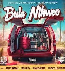 Vetkuk vs Mahoot X DJ Maphorisa – Bula Nthweo ft. Jelly babie x Xduppy x uncool MC & Ricky lenyora