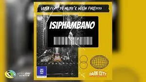 Vista – Isiphambano [Ft. SG Musii and Ndoh Fire]