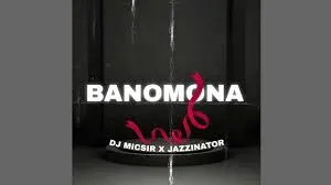 Dj Micsir & JazziNator – Banomona