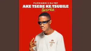 Flowaboi & Dj 789 – Ake Tsebe Ke Tsubile (Twerka)[Skomota challenge song]