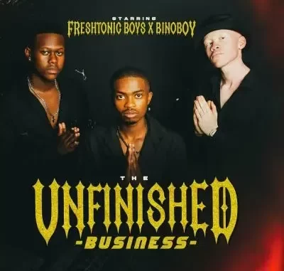 Freshtonic_Boyz – Unfinished Business