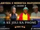 HLANYOZA X MOREFZA MAPHORISA – A KE JOLI KA PHONE (NEW 45) ft. CLERRY B