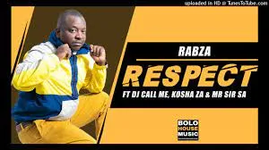 Rabza – Respect Ft DJ Call Me x Kosha ZA & Mr Sir SA (Original)