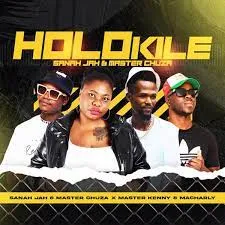 Sanah jah x Master Chuza ft. Master Kenny & Macharly – HOLOKILE (NEW)