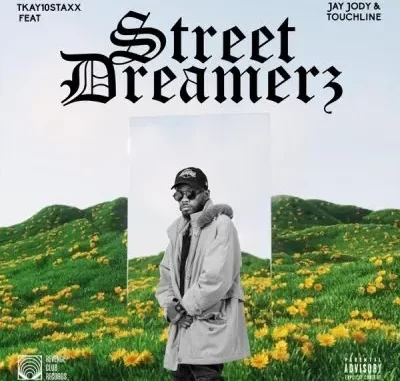 Tkay 10Staxx – Street Dreamerz ft Jay Jody & Touchline