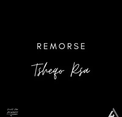 Tsheqo Rsa – Remorse