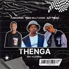 Yung Silly Coon, TurnUpKiid & Djy Fresh – Thenga Ft. Welz & Pills