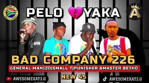 BAD COMPANY 226 – PELO YAKA (NEW 45) ft. MASTER BETHO [GENERAL MANIZO , SMALL T &PUNISHER]