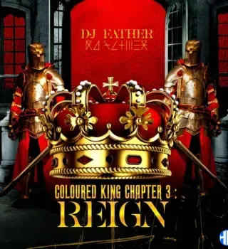 DJ Father – COLOURED KING CHAPTER 3: REIGN