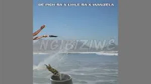 De Pioh SA, Lihle SA & Vuvuzela – Ngibiziwe