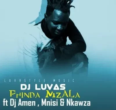 Dj Luvas – Phinda Mzala ft Dj Amen, Mnisi & Nkawza