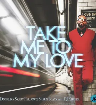 Donald – Take Me To My Love ft Skary Fellow, Shaun Black & DJ Khyber