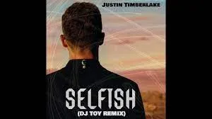 Justin Timberlake – Selfish (DJ Toy Remix)