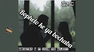 Mokgetwa M Ft Vicho The Majesty – Bophelo Ke Ya Bochaba