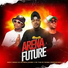 Oska Minda Ka Borena & CK the DJ – Arena Future