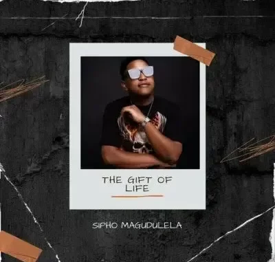 Sipho Magudulela – The Gift Of Life