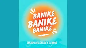 Sir Jay Lute x Slice X EL Diego – Banike