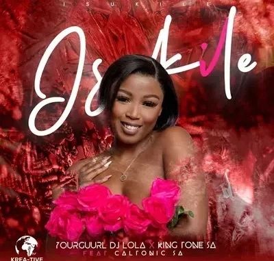 Yourguurl DJ Lola, King Tone SA & Caltonic SA – Isukile