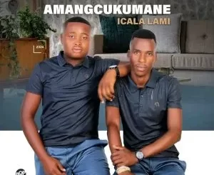 Amangcukumane – Mbuyiselekhaya