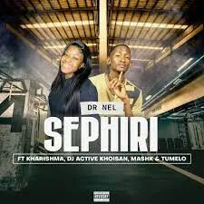 Dr Nel Ft Kharishma x Dj Active Khoisan x Mash K & Tumelo – Sephiri