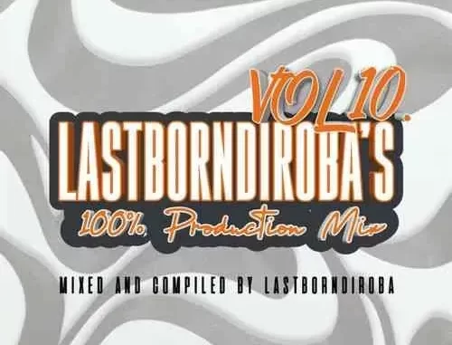 LastBornDiroba – Untitled 11 (Mixed) ft. Mellow & Sleazy, TNK MusiQ, Focalistic, Myztro, 2woshort & Stompiiey