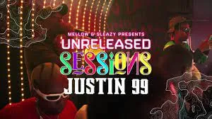 MELLOW & SLEAZY – UNRELATED SESSIONS WITH JUSTIN 99