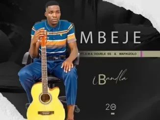 Mbeje – Ngasokela Ubala Ft. Ama Double SS