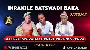 Msiza wa Bad Company x Malesa x Madeni &Derrick Spenza – DIRAKILE (NEW45)