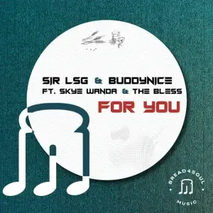 Sir LSG & Buddynice – For You (feat. Skye Wanda & The Bless)